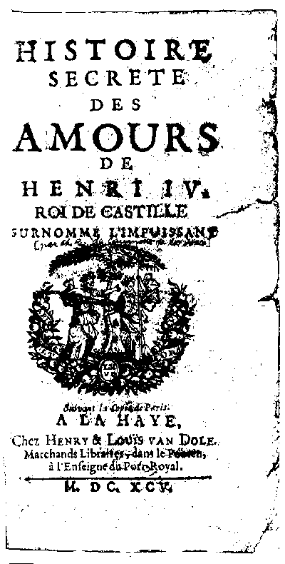 Histoire secrtes
 des amours de Henri IV, roi de Castille, surnomm l'Impuissant (1695)